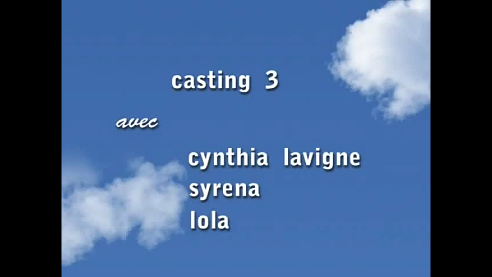 French-Bukkake Casting 3 – Cynthia Lavigne, Syrena, Lola
