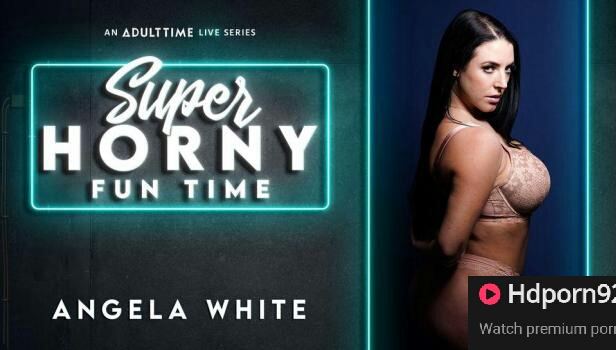 Adult Time – Angela White – Super Horny Fun Time