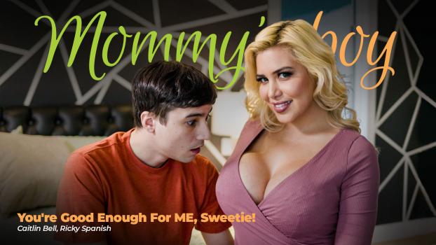 Mommy’s Boy – Caitlin Bell – You’re Good Enough For ME, Sweetie!