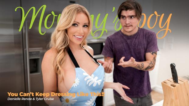 Mommy’sBoy – Danielle Renae – You Can’t Keep Dressing Like This!!