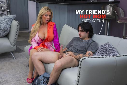MyFriend’sHotMom – Sexy Big Tit Milf Misty Caitlin shows her son’s friend that she needs to fuck